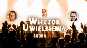 Wieczór Uwielbienia Jezusa - 13.05.2020 g. 21.15